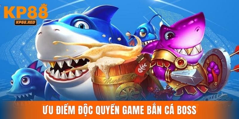Bắn cá Boss tích hợp hệ thống game săn cá đổi thưởng khổng lồ