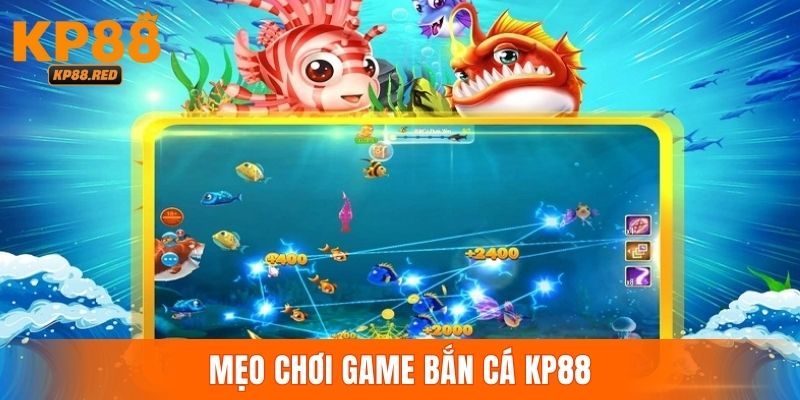 Bỏ túi các mẹo làm tăng cơ hội chiến thắng game săn cá KP88