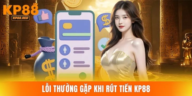 Cách xử lý hiệu quả khi gặp sự cố rút thưởng KP88 không thành công