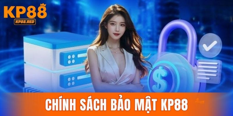 Chính Sách Bảo Mật KP88 Bảo Vệ Quyền Lợi Hội Viên 2025