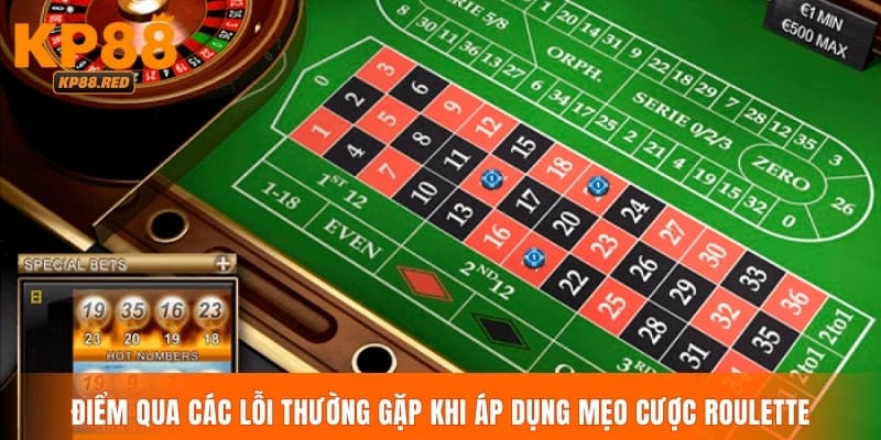 Điểm qua các lỗi thường gặp khi áp dụng mẹo cược Roulette