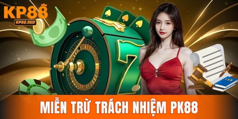 Miễn Trừ Trách Nhiệm KP88 Bảo Vệ Quyền Lợi 2 Bên Tham Gia