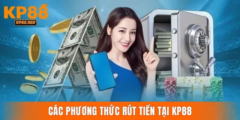 Nhà cái KP88 cung cấp đa dạng phương thức rút thưởng về