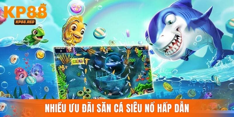 Săn cá siêu nổ online cung cấp đa dạng khuyến mãi