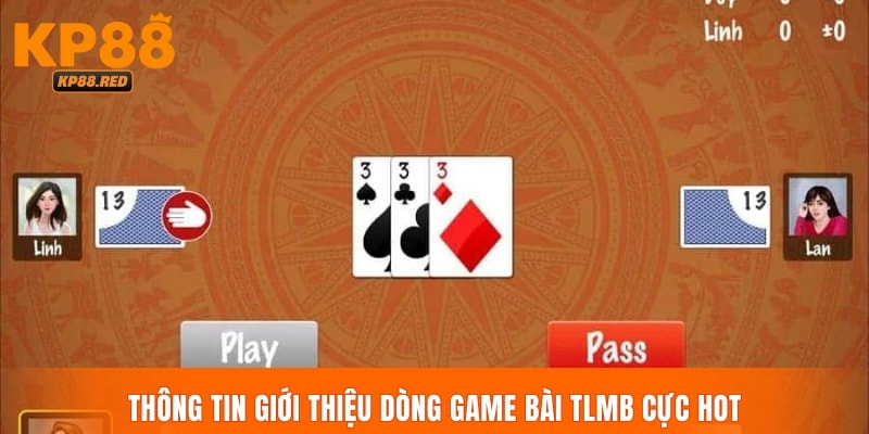 Thông tin về dòng game bài TLMB cực hot