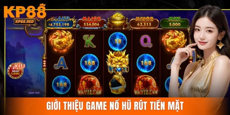 Thông tin về game quay hũ đổi thưởng rút tiền mặt