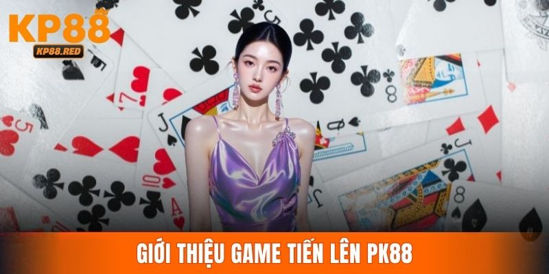Thông tin về siêu phẩm game bài tiến lên KP88 cực hot
