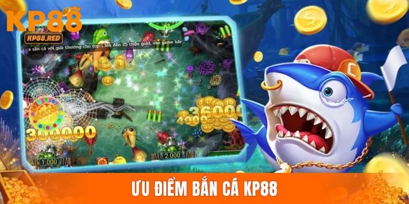 Ưu điểm giúp sảnh săn cá thành công giữa chân người chơi